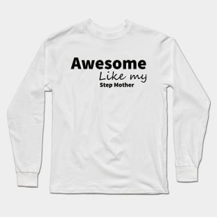 awesome like my step mother t-shirt Long Sleeve T-Shirt